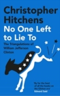 No One Left to Lie To : The Triangulations of William Jefferson Clinton - Book
