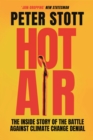 Hot Air : The Inside Story of the Battle Against Climate Change Denial - Book