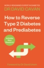 How To Reverse Type 2 Diabetes and Prediabetes : The Definitive Guide from the World-renowned Diabetes Expert - Book