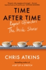 Time After Time : Repeat Offenders – the Inside Stories, from bestselling author of A BIT OF A STRETCH - Book