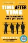 Time After Time : Why Criminals Can’t Quit Crime - Book