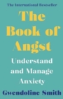 The Book of Angst : Understand and Manage Anxiety - Book