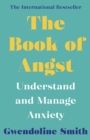 The Book of Angst : Understand and Manage Anxiety - eBook