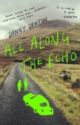 All Along the Echo : 'One of the best novels of 2022' The Telegraph, ***** - eBook