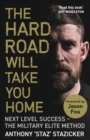 The Hard Road Will Take You Home : Next Level Success - The Military Elite Method - Book