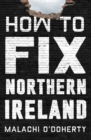 How to Fix Northern Ireland - Book