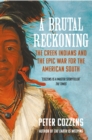 A Brutal Reckoning : The Creek Indians and the Epic War for the American South - Book