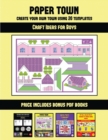 Craft Ideas for Boys (Paper Town - Create Your Own Town Using 20 Templates) : 20 full-color kindergarten cut and paste activity sheets designed to create your own paper houses. The price of this book - Book