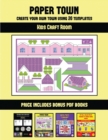 Crafts for 9 Year Olds (Paper Town - Create Your Own Town Using 20 Templates) : 20 full-color kindergarten cut and paste activity sheets designed to create your own paper houses. The price of this boo - Book
