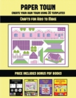 Crafts for Kids to Make (Paper Town - Create Your Own Town Using 20 Templates) : 20 full-color kindergarten cut and paste activity sheets designed to create your own paper houses. The price of this bo - Book