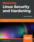 Mastering Linux Security and Hardening : Protect your Linux systems from intruders, malware attacks, and other cyber threats, 2nd Edition - Book