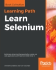 Learn Selenium : Build data-driven test frameworks for mobile and web applications with Selenium Web Driver 3 - Book