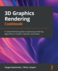 3D Graphics Rendering Cookbook : A comprehensive guide to exploring rendering algorithms in modern OpenGL and Vulkan - Book