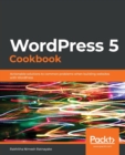 WordPress 5 Cookbook : Actionable solutions to common problems when building websites with WordPress - Book