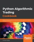 Python Algorithmic Trading Cookbook : All the recipes you need to implement your own algorithmic trading strategies in Python - Book