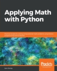 Applying Math with Python : Practical recipes for solving computational math problems using Python programming and its libraries - Book