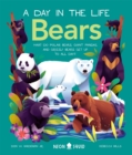 A Day In The Life Bears : What do Polar Bears, Giant Pandas, and Grizzly Bears Get Up to All Day? - Book