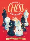 Become a Chess Champion : Learn the Basics from a Pro - Book