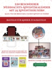 Basteln fur Kinder zum Basteln (Ein besonderer Weihnachts-Adventskalender mit 25 Adventshausern - Alles, was Sie brauchen, um den Advent zu feiern) : Ein alternativer, besonderer Weihnachts-Adventskal - Book