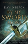 By My Sword Alone : A thrilling historical adventure full of romance and danger - Book