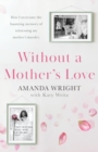 Without a Mother's Love : Now with a Bonus Updated Chapter - Book