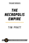 The Necropolis Empire : A Twilight Imperium Novel - Book