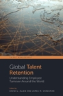 Global Talent Retention : Understanding Employee Turnover Around the World - Book