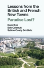 Lessons from the British and French New Towns : Paradise Lost? - Book