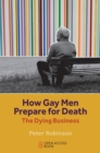 How Gay Men Prepare for Death : The Dying Business - Book