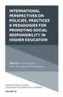 International Perspectives on Policies, Practices & Pedagogies for Promoting Social Responsibility in Higher Education - Book