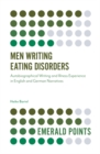 Men Writing Eating Disorders : Autobiographical Writing and Illness Experience in English and German Narratives - eBook