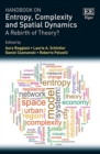 Handbook on Entropy, Complexity and Spatial Dynamics : A Rebirth of Theory? - eBook