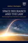 Space Insurance and the Law : Maximizing Private Activities in Outer Space - eBook