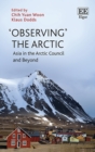 'Observing' the Arctic : Asia in the Arctic Council and Beyond - eBook
