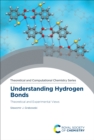 Understanding Hydrogen Bonds : Theoretical and Experimental Views - eBook