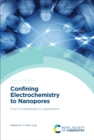 Confining Electrochemistry to Nanopores : From Fundamentals to Applications - eBook