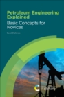 Petroleum Engineering Explained : Basic Concepts for Novices - eBook