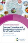Sensory Evaluation and Consumer Acceptance of New Food Products : Principles and Applications - Book