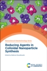 Reducing Agents in Colloidal Nanoparticle Synthesis - Book