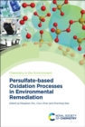 Persulfate-based Oxidation Processes in Environmental Remediation - Book