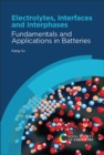 Electrolytes, Interfaces and Interphases : Fundamentals and Applications in Batteries - Book