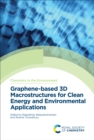 Graphene-based 3D Macrostructures for Clean Energy and Environmental Applications - eBook