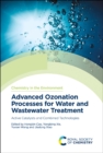 Advanced Ozonation Processes for Water and Wastewater Treatment : Active Catalysts and Combined Technologies - eBook