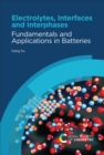 Electrolytes, Interfaces and Interphases : Fundamentals and Applications in Batteries - eBook