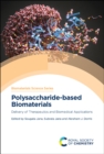 Polysaccharide-based Biomaterials : Delivery of Therapeutics and Biomedical Applications - eBook