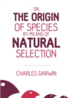 On the Origin of Species : By Means of Natural Selection - Book