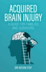 Acquired Brain Injury : A Guide for Families and Survivors - Book