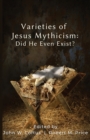 Varieties of Jesus Mythicism : Did He Even Exist? - Book