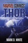 A Philosopher Reads...Marvel Comics' Thor : If They Be Worthy - Book