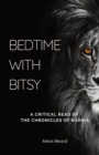 Bedtime with Bitsy : A Critical Read of the Chronicles of Narnia - Book